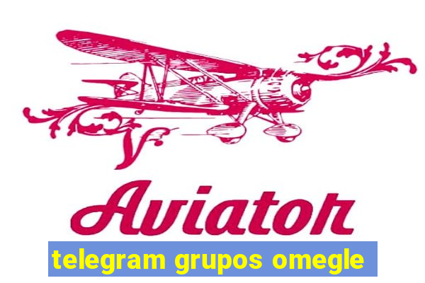 telegram grupos omegle